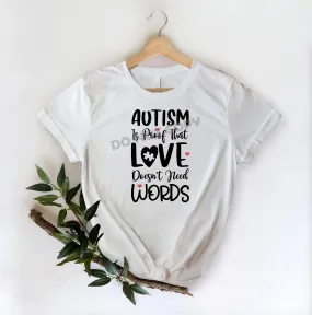 Autism Is Proof That Love Doesn't Need Words - DTF Transfer